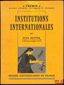 INSTITUTIONS INTERNATIONALES, 5eéd. revue et mise à jour, coll. Thémis