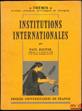INSTITUTIONS INTERNATIONALES, 5eéd. revue et mise à jour, coll. Thémis. REUTER (Paul)