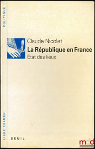 LA RÉPUBLIQUE EN FRANCE, État des lieux, coll. Libre Examen
