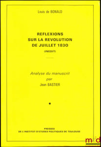 RÉFLEXIONS SUR LA RÉVOLUTION DE JUILLET 1830 (Inédit), Analyse du manuscrit par Jean Bastier
