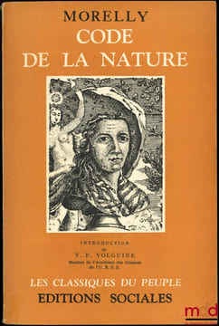 CODE DE LA NATURE ou le véritable esprit de ses lois, de tout temps négligé ou méconnu, introduction par V. P. Volguine. MORELLY