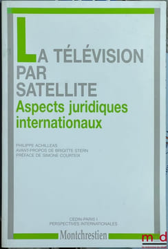 Perspectives internationales, CEDIN-ParisI, n°7 à 28 [mq. 3 fasc.]:  – P. Achilleas, La télévision par satellite, Aspects juridiques internationaux ...