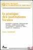 LA PRATIQUE DES INSTITUTIONS LOCALES: Institutions communale, d&eacute;partementale, r&eacute;gionale - &Eacute;tablissements publics de coop&eacute;ration - Contr&ocirc;le de l’&Eacute;tat - ...