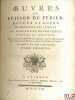 ŒUVRES DE SCIPION DU PÉRIER, écuyer et doyen de MM.les avocats au PARLEMENT DE PROVENCE, Nouvelleéd., revue, corrigée & considérablement augmentée, ...