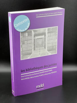 LES BIBLIOTHÈQUES DES JURISTES.     Sous la direction de Noémie GOURDE-BOUCHARD, Mark ANTAKI,  Marie Andrée PLANTE et Alexandra POPOVICI,     Cet ...