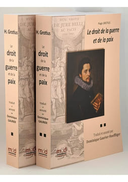 DE JURE BELLI AC PACIS LIBRI TRES, Le droit de la Guerre et de la Paix. Nouvelle traduction par Dominique GAURIER-HOEFFLIGER, Avec les notes ...
