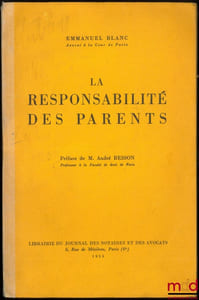 LA RESPONSABILITÉ DES PARENTS, Préface de M. André Besson