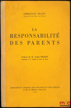 LA RESPONSABILITÉ DES PARENTS, Préface de M. André Besson. BLANC (Emmanuel)