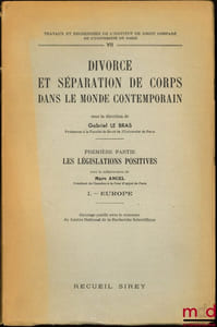 DIVORCE ET SÉPARATION DE CORPS DANS LE MONDE CONTEMPORAIN, 1repartie: LES LÉGISLATIONS POSITIVES, avec la collaboration de Marc Ancel, I - Europe