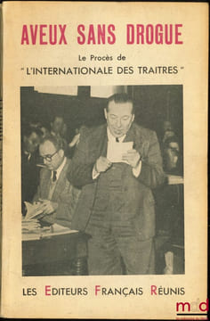 AVEUX SANS DROGUE, LE PROCÈS DE “L’INTERNATIONALE DES TRAÎTRES”. [Procès]