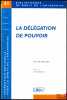 LA DÉLÉGATION DE POUVOIR, Préface de Yves Reinhard, Bibl. de droit de l’entreprise, n°43, Fédération nationale pour le droit de l’entreprise. MARMOZ ...