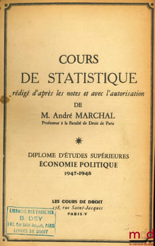MARCHAL (André), STATISTIQUE, COURS DE STATISTIQUE, D.E.S. Économie politique, 1947-1948; NOGARO (Bertrand), COURS D’ÉCONOMIE POLITIQUE, D.E.S., ...