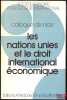 LES NATIONS UNIES ET LE DROIT INTERNATIONAL ÉCONOMIQUE, Colloque de Nice (30.5. - 1.6. 1985), coll. de la Société Française pour le Droit ...