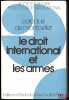 LE DROIT INTERNATIONAL ET LES ARMES, Colloque de Montpellier (3-5 juin 1982), coll. de la Société Française pour le Droit International et du Centre ...