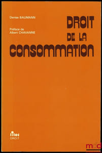 DROIT DE LA CONSOMMATION, Préface de Albert Chavanne