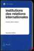 INSTITUTIONS DES RELATIONS INTERNATIONALES, 9èmeéd., coll. Précis Dalloz. COLLIARD (Claude-Albert)
