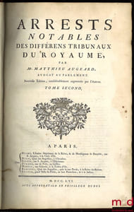 ARRESTS NOTABLES DES DIFFÉRENTS TRIBUNAUX DU ROYAUME, nouvelleéd., considérablement augmentée par l’Auteur, t. II [mq. le t. I]