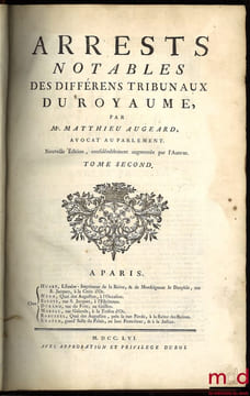 ARRESTS NOTABLES DES DIFFÉRENTS TRIBUNAUX DU ROYAUME, nouvelleéd., considérablement augmentée par l’Auteur, t. II [mq. le t. I]. AUGEARD (Matthieu)
