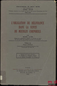 L’OBLIGATION DE DÉLIVRANCE DANS LA VENTE DE MEUBLES CORPORELS, Préface de Pierre Catala, Bibl. de droit privé, t. CXXII