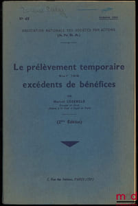 LE PRÉLÈVEMENT TEMPORAIRE SUR LES EXCÉDENTS DE BÉNÉFICES, A.N.S.A.(Association Nationale des Sociétés par Actions), n°43/1941, 2ème éd., accompagné de son additif n°3 d’août 1942 sur la CIRCULAIRE INTERPRÉTATIVE DE LA LOI D’ASSOUPLISSEMENT DU 30 JUIN 1941