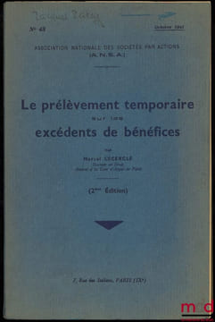 LE PRÉLÈVEMENT TEMPORAIRE SUR LES EXCÉDENTS DE BÉNÉFICES, A.N.S.A.(Association Nationale des Sociétés par Actions), n°43/1941, 2ème éd., accompagné de ...