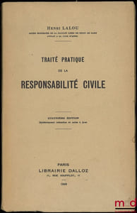 TRAITÉ PRATIQUE DE LA RESPONSABILITÉ CIVILE, 4eéd. entièrement refondue et mise à jour