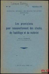 LES PROVISIONS POUR RENOUVELLEMENT DES STOCKS, DE L’OUTILLAGE ET DU MATÉRIEL, Association Nationale des Sociétés par Actions, n°54/1943