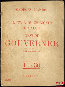 IL N’Y A QU’UN MOYEN DE SALUT: C’EST DE GOUVERNER, discours prononcé le 11 novembre 1936. MANDEL (Georges)