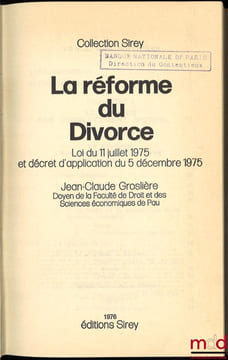 LA RÉFORME DU DIVORCE. Loi du 11juillet 1975 et décret d’application du 5 décembre 1975. GROSLIÈRE (Jean-Claude)