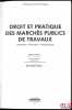 DROIT ET PRATIQUE DES MARCHÉS PUBLICS DE TRAVAUX, Passation - Exécution - Financement, coll. Actualité juridique. VILLARD (Michel), BACHELOT (Yves) et ...