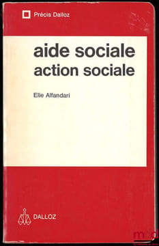 AIDE SOCIALE - ACTION SOCIALE, Précis Dalloz. ALFANDARI (Elie)