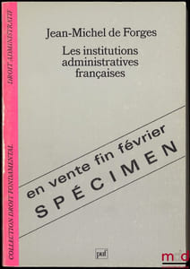 LES INSTITUTIONS ADMINISTRATIVES FRANÇAISES, coll. Droit fondamental / Droit administratif