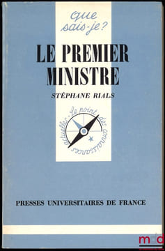 LE PREMIER MINISTRE, 1reéd., coll. Que sais-je?. RIALS (Stéphane)