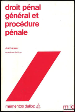DROIT PÉNAL GÉNÉRAL ET PROCÉDURE PÉNALE, 9èmeéd., coll. Mémentos Dalloz. LARGUIER (Jean)