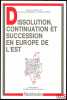 DISSOLUTION, CONTINUATION ET SUCCESSION EN EUROPE DE L’EST, sous la direction de G. Burdeau et B. Stern, CEDIN Paris I, Cahiers internationaux n°9. ...