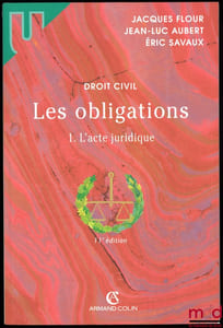 DROIT CIVIL, LES OBLIGATIONS, t. I: L’ACTE JURIDIQUE, 11ème éd., coll. Université