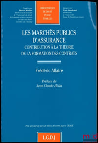 LES MARCHÉS PUBLICS D’ASSURANCE. Contribution à la théorie de la formation des contrats, préface de Jean-ClaudeHélin, Bibl. de droit public, t.251