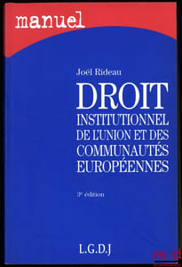 DROIT INSTITUTIONNEL DE L’UNION ET DES COMMUNAUTÉS EUROPÉENNES, 3èmeéd., coll. Manuel