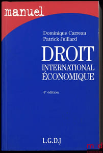 DROIT INTERNATIONAL ÉCONOMIQUE, 4èmeéd. refondue et augmentée