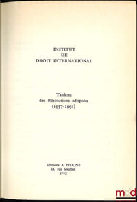 ANNUAIRE DE L’INSTITUT DE DROIT INTERNATIONAL, 1992, Tableau des Résolutions adoptées (1957-1991)