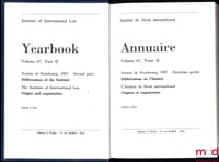 ANNUAIRE DE L’INSTITUT DE DROIT INTERNATIONAL, 1998, Session de Strasbourg, 1997– Deuxième partie, Délibérations de l’Institut, L’Institut de Droit international, Origines et organisation, vol.67-II