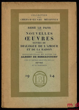 NOUVELLES ŒUVRES SUIVIES DU DIALOGUE DE L’AMOUR ET DE LA RAISON, Introduction et notes de AlbertdeBersaucourt, coll. des chefs-d’œuvre méconnus. LE ...