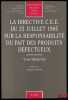 LA DIRECTIVE C.E.E. DU 25 JUILLET 1985 SUR LA RESPONSABILITÉ DU FAIT DES PRODUITS DÉFECTUEUX, Préface de Jacques Ghestin, Bibl. de droit privé, t. ...