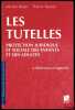 LES TUTELLES, PROTECTION JURIDIQUE ET SOCIALE DES ENFANTS ET DES ADULTES, 3eéd. revue et augmentée, Préface à la première édition des Ministres d’État ...