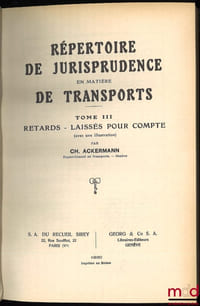 RÉPERTOIRE DE JURISPRUDENCE EN MATIÈRE DE TRANSPORTS,  t. II: Manquants - Pertes - Déchets (avec 1 illustration) Préface de M.le Dr Albert Richard, avocat et Prof. à la fac. de droit de Genève;  t. III: Retards - Laissés pour compte (avec 1 illustration);  t.IV: Questions de transports (A. à D.)  [manque t.I sur les Avaries et t.V à VI sur les Questions de transports]