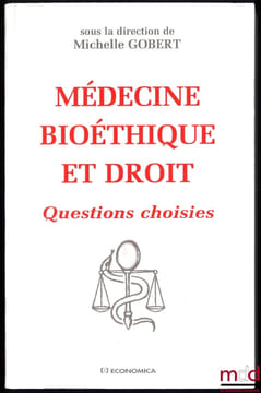 MÉDECINE BIOÉTHIQUE ET DROIT, Questions choisies, sous la direction de Michelle Gobert. [Collectif]