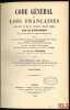 CODE GÉNÉRAL DES LOIS FRANÇAISES continué et mis au courant, chaque année, par un supplément paraissant après la session législative; contenant les ...