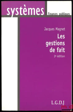 LES GESTIONS DE FAIT, 2e éd., coll. Systèmes Finances publiques. MAGNET (Jacques)