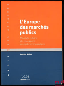 L’EUROPE DES MARCHÉS PUBLICS, Marchés publics et concessions en droit communautaire, coll. Droit des affaires