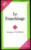 LE FRANCHISAGE, coll. Droit des affaires, vol.7. LE TOURNEAU (Philippe)